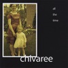 Chivaree - All thetime