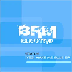 (Yes) Make Me Blue - EP by Status album reviews, ratings, credits