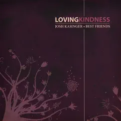 LovingKindness by Best Friends/Josh Kasinger album reviews, ratings, credits