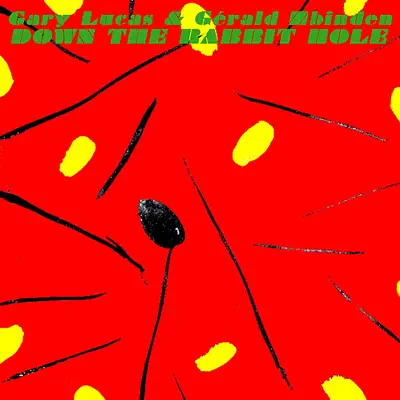 Down the Rabbit Hole - Gary Lucas Down the Rabbit Hole - Gary Lucas