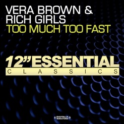 Vera Brown & Rich Girls - Too Much Too Fast