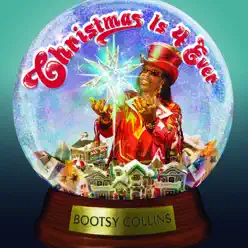 Christmas Is 4 Ever - Bootsy Collins Christmas Is 4 Ever - Bootsy Collins