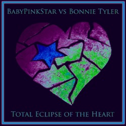 BabyPinkStar vs. Bonnie Tyler - Total Eclipse of the Heart