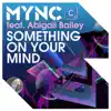 Something On Your Mind (Remixes) [feat. Abigail Bailey] - EP album lyrics, reviews, download