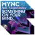 Something On Your Mind (Remixes) [feat. Abigail Bailey] - EP album cover