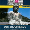 Der Buddhismus (Road University). Die Lehre des Siddharta Gautama - Div.