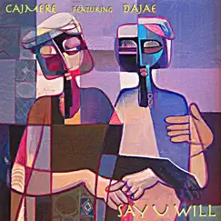 Say U Will - Single by Cajmere featuring Dajae album reviews, ratings, credits