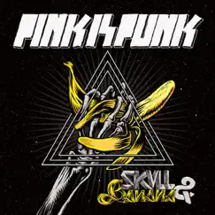 Skull and Banana by Pink Is Punk album reviews, ratings, credits