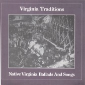 Virginia Traditions: Native Virginia Ballads and Songs