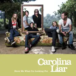 Show Me What I'm Looking for - Single - Carolina Liar