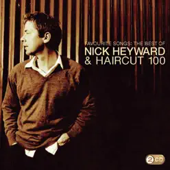Favourite Songs: The Best of Nick Heyward & Haircut 100 - Nick Heyward Favourite Songs: The Best of Nick Heyward & Haircut 100 - Nick Heyward