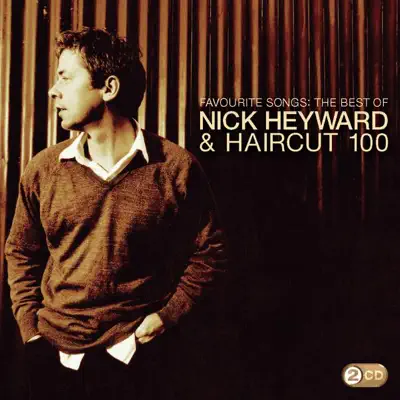 Favourite Songs: The Best of Nick Heyward & Haircut 100 - Nick Heyward
