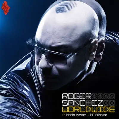 Worldwide (feat. Mobin Master & MC Flipside) - Roger Sanchez