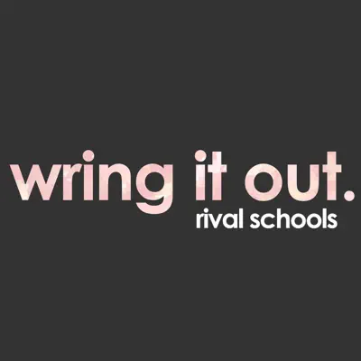 Wring It Out - Single - Rival Schools Wring It Out - Single - Rival Schools