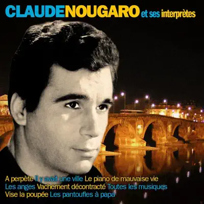 Claude Nougaro et ses interprètes - Claude Nougaro