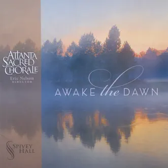 Awake the Dawn by Atlanta Sacred Chorale album reviews, ratings, credits