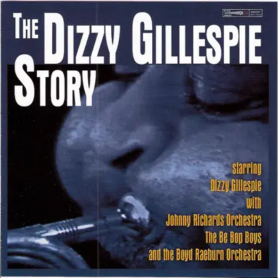 The Dizzy Gillespie Story (Bonus Track Version) - Dizzy Gillespie The Dizzy Gillespie Story (Bonus Track Version) - Dizzy Gillespie