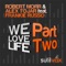 We Love Life (Miguel Picasso Astro Remix) - Robert Morr & Alex Tojar lyrics