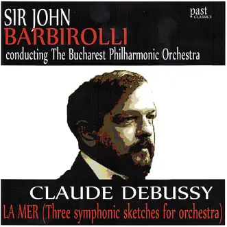 Debussy: la Mer by The Bucharest Philharmonic Orchestra & Sir John Barbirolli album reviews, ratings, credits