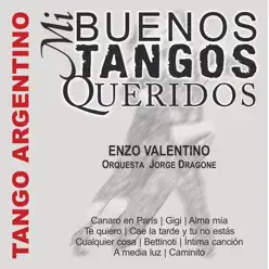 Mi Buenos Tangos Queridos (feat. Orquesta Jorge Dragone) - Enzo Valentino