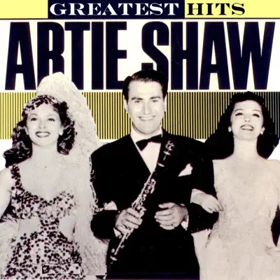 Artie Shaw: Greatest Hits - Artie Shaw Artie Shaw: Greatest Hits - Artie Shaw
