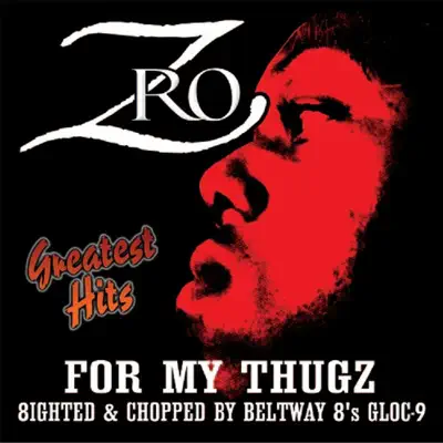 Greatest Hits - for My Thugz - Z-Ro