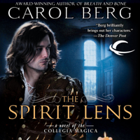 Carol Berg - The Spirit Lens: A Novel of the Collegia Magica (Unabridged) artwork