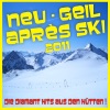 Neu - Geil - Après Ski 2011! Die Diamant Hits aus den Hütten!, 2010