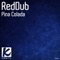 Pina Colada - RedDub lyrics