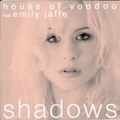 Shadows (feat. Emily Jaffe) [House Of Voodoo Radio Edit] artwork