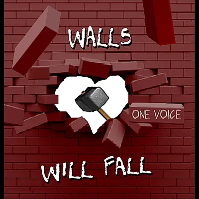 Walls Will Fall - One Voice Walls Will Fall - One Voice