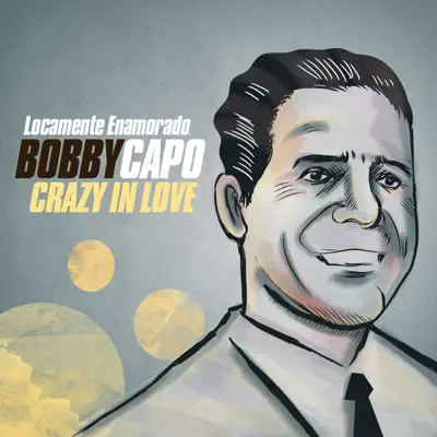 Locamente Enamorado (Crazy In Love) - Bobby Capó