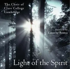 Light of the Spirit by Choir of Clare College, Cambridge & Timothy Brown album reviews, ratings, credits