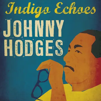 Indigo Echoes - Johnny Hodges Indigo Echoes - Johnny Hodges
