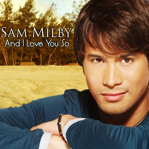 listen, And I Love You So, Sam Milby, music, singles, songs, Pop, streaming...