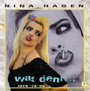 Nina Hagen: Was denn ... - Hits '74-'95