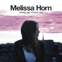 Melissa Horn - Jag Saknar Dig Mindre Och Mindre
