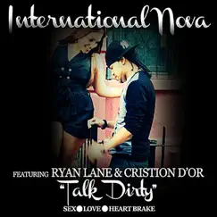 Talk Dirty (feat. Ryan Lane & Cristion D'or) - Single by International Nova album reviews, ratings, credits