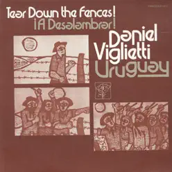 Uruguay: A Desalambrar! Tear Down the Fences! - Daniel Viglietti