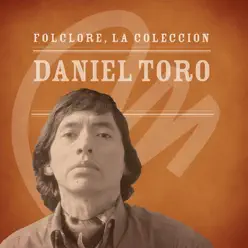 Folclore, la Colección: Daniel Toro - Daniel Toro Folclore, la Colección: Daniel Toro - Daniel Toro