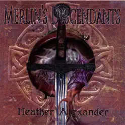 Merlin's Descendants - Heather Alexander