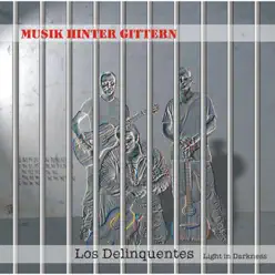 Musik hinter Gittern - Los Delinqüentes Musik hinter Gittern - Los Delinqüentes