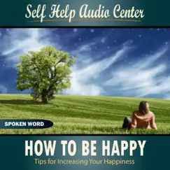 How To Be Happy: Tips for Increasing Your Happiness - Part 3 Song Lyrics