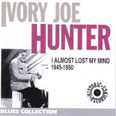 Ivory Joe Hunter - I Almost Lost My Mind