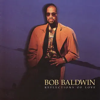 Relections of Love by Bob Baldwin album reviews, ratings, credits