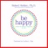 Robert Holden - Be Happy!: 50 Principles and Exercises to Help You Enjoy More Happiness Now