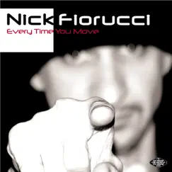 Every Time You Move by Nick Fiorucci album reviews, ratings, credits