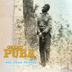 I See Dead People (feat. Lord Jamar of Brand Nubian & Rell) (12") - Single - Grand Puba I See Dead People (feat. Lord Jamar of Brand Nubian & Rell) (12") - Single - Grand Puba