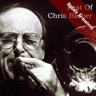 Best Of Chris Barber (Digitally Re-mastered) - Chris Barber Best Of Chris Barber (Digitally Re-mastered) - Chris Barber