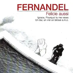 Felicie aussi - Fernandel